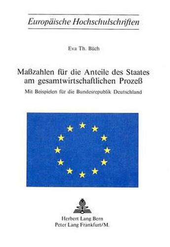 Cover image for Masszahlen Fuer Die Anteile Des Staates Am Gesamtwirtschaftlichen Prozess: Mit Beispielen Fuer Die Bundesrepublik Deutschland