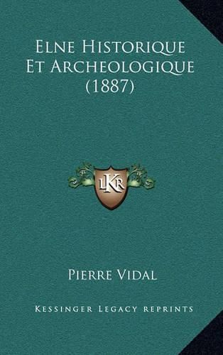 Cover image for Elne Historique Et Archeologique (1887)