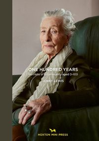 Cover image for One Hundred Years: Portraits From Ages 1-100