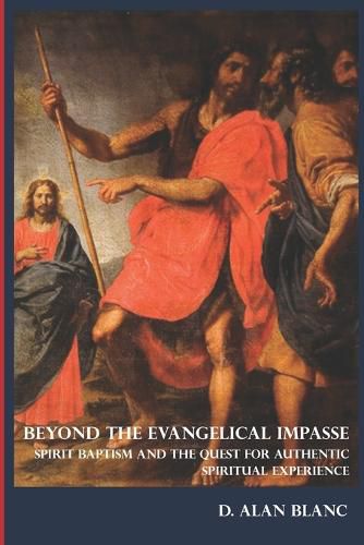 Cover image for Beyond the Evangelical Impasse: Spirit Baptism and the Quest for Authentic Spiritual Experience