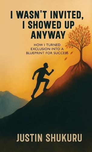 Cover image for I wasn't Invited, I showed Up Anyway, How I Turned Exclusion Into a Blueprint for Success