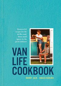 Cover image for Van Life Cookbook: Resourceful recipes for life on the road: from small spaces to the great outdoors