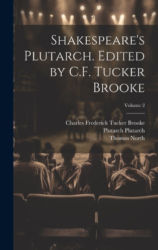 Cover image for Shakespeare's Plutarch. Edited by C.F. Tucker Brooke; Volume 2