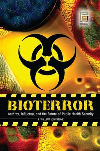 Cover image for Bioterror: Anthrax, Influenza, and the Future of Public Health Security