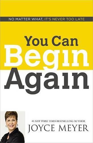 Cover image for You Can Begin Again: No Matter What, It's Never Too Late