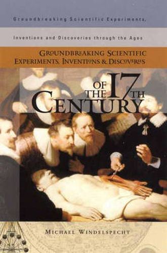 Cover image for Groundbreaking Scientific Experiments, Inventions, and Discoveries of the 17th Century