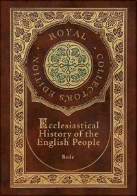 Cover image for Ecclesiastical History of the English People (Royal Collector's Edition) (Case Laminate Hardcover with Jacket)