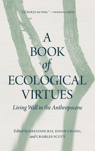 Cover image for A Book of Ecological Virtues: Living Well in the Anthropocene