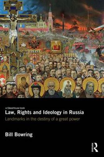 Cover image for Law, Rights and Ideology in Russia: Landmarks in the Destiny of a Great Power