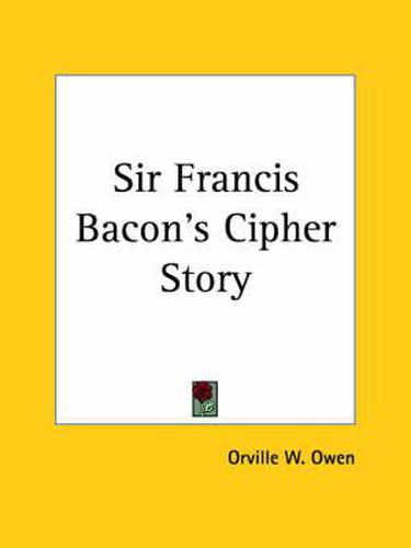 Sir Francis Bacon's Cipher Story