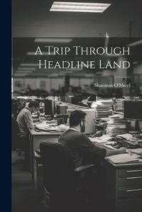 Cover image for A Trip Through Headline Land