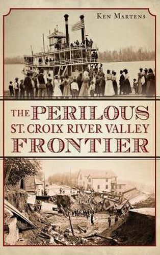 Cover image for The Perilous St. Croix River Valley Frontier