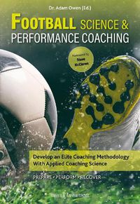 Cover image for Football Science & Performance Coaching: Develop an Elite Coaching Methodology With Applied Coaching Science