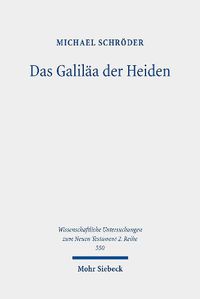 Cover image for Das Galilaa der Heiden: Untersuchungen zur Galilaakonzeption im Matthausevangelium