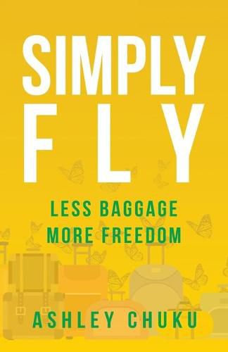 Cover image for Simply Fly: Less Baggage, More Freedom