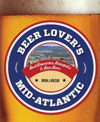Cover image for Beer Lover's Mid-Atlantic: Best Breweries, Brewpubs & Beer Bars