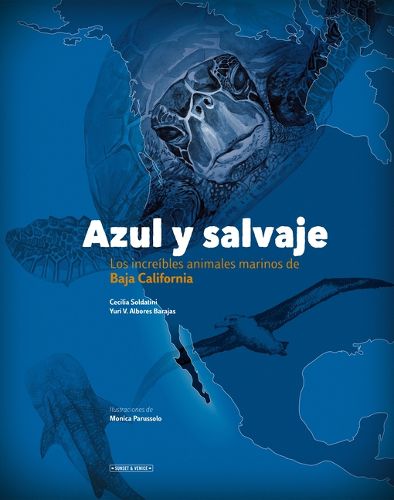 Cover image for Azul Y Salvaje: Los Increibles Animales Marinos de Baja California