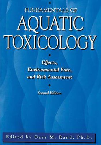 Cover image for Fundamentals Of Aquatic Toxicology: Effects, Environmental Fate And Risk Assessment