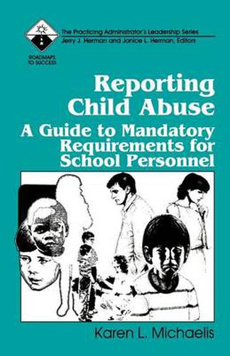 Cover image for Reporting Child Abuse: A Guide to Mandatory Requirements for School Personnel