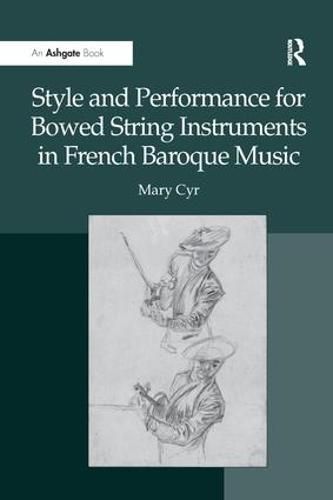 Cover image for Style and Performance for Bowed String Instruments in French Baroque Music