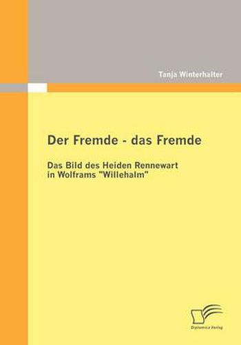 Cover image for Der Fremde - das Fremde: Das Bild des Heiden Rennewart in Wolframs Willehalm