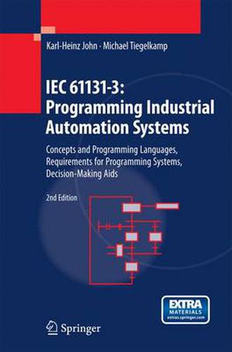 Cover image for IEC 61131-3: Programming Industrial Automation Systems: Concepts and Programming Languages, Requirements for Programming Systems, Decision-Making Aids