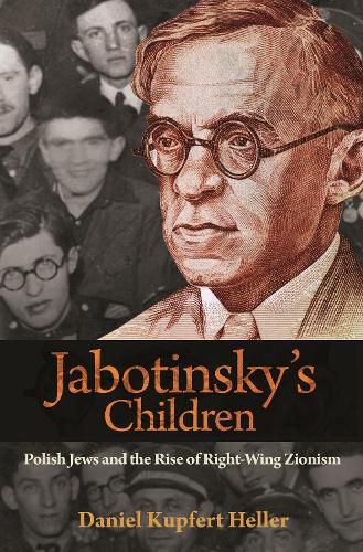 Cover image for Jabotinsky's Children: Polish Jews and the Rise of Right-Wing Zionism