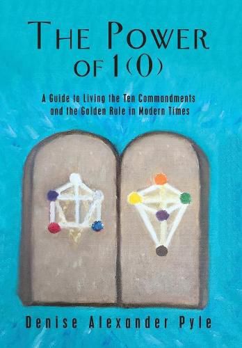 Cover image for The Power of 1(0): A Guide to Living the Ten Commandments and the Golden Rule in Modern Times