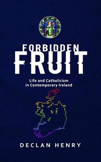 Cover image for FORBIDDEN FRUIT - Life and Catholicism in Contemporary Ireland