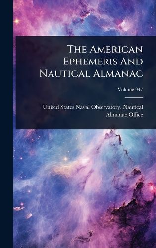 Cover image for The American Ephemeris And Nautical Almanac