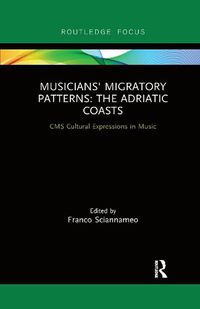 Cover image for Musicians' Migratory Patterns: The Adriatic Coasts: The Adriatic Coasts