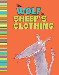 Cover image for The Wolf in Sheep's Clothing: A Retelling of Aesop's Fable