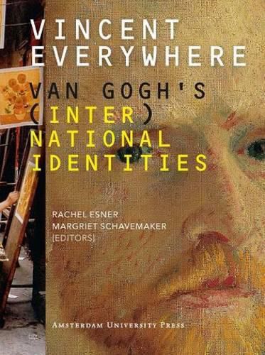 Cover image for Vincent Everywhere: Van Gogh's (Inter)National Identities