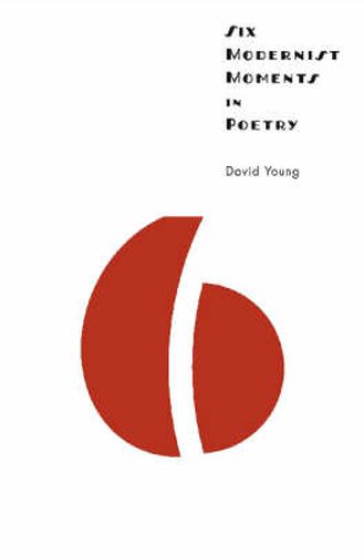 Cover image for Six Modernist Moments in Poetry