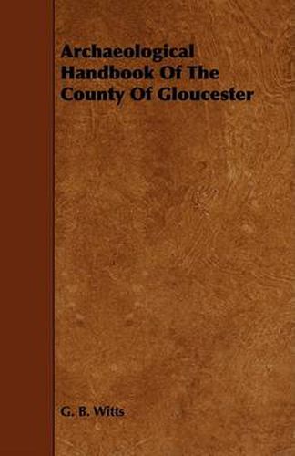 Cover image for Archaeological Handbook of the County of Gloucester