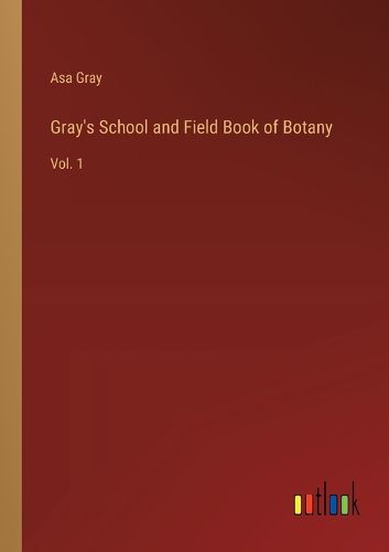 Cover image for Gray's School and Field Book of Botany