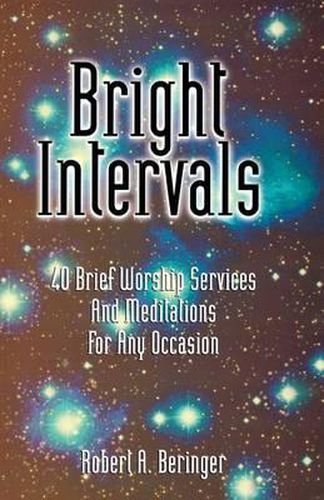 Cover image for Bright Intervals: 40 Brief Worship Services And Meditations For Any Occasion