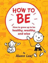 Cover image for How to Be: Six Simple Rules for Being the Best Kid You Can Be