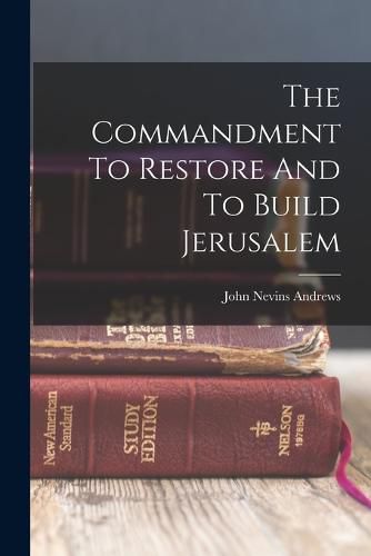 Cover image for The Commandment To Restore And To Build Jerusalem