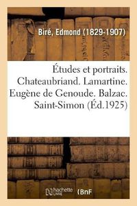 Cover image for Etudes Et Portraits. Chateaubriand. Lamartine. Eugene de Genoude. Balzac. Saint-Simon: Ses Rapports Avec l'Enseignement Et l'Ordre Social