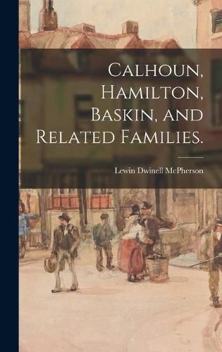 Cover image for Calhoun, Hamilton, Baskin, and Related Families.