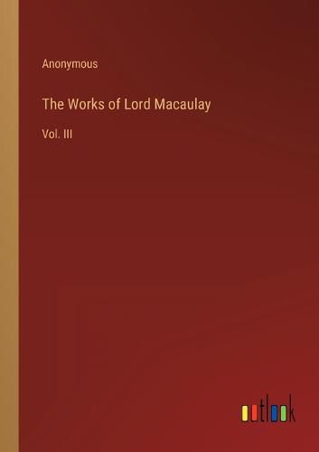 The Works of Lord Macaulay