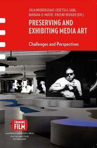 Cover image for Preserving and Exhibiting Media Art: Challenges and Perspectives