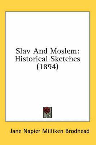 Slav and Moslem: Historical Sketches (1894)