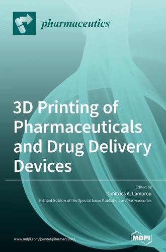 Cover image for 3D Printing of Pharmaceuticals and Drug Delivery Devices