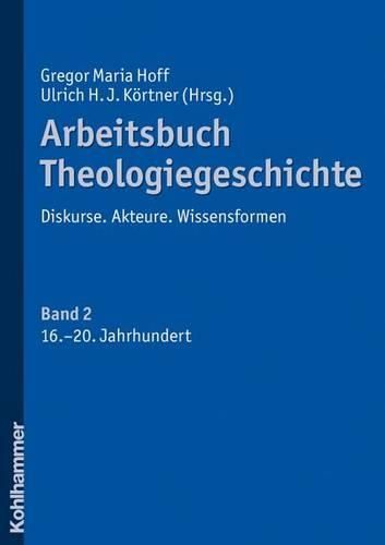 Arbeitsbuch Theologiegeschichte: Band 2: 16. Jahrhundert Bis Zur Gegenwart