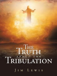 Cover image for The Truth about the Tribulation