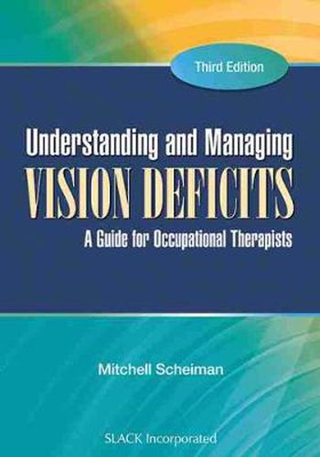 Cover image for Understanding and Managing Vision Deficits: A Guide for Occupational Therapists