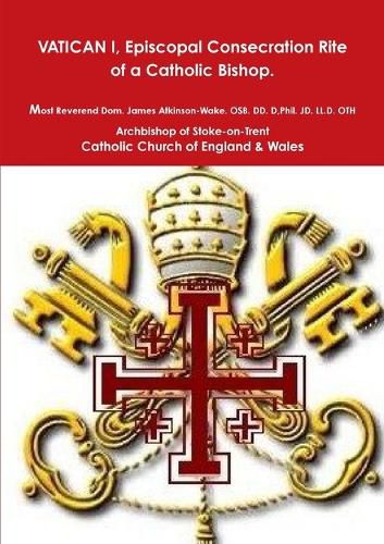 Cover image for Episcopal Consecration Rite of a Catholic Bishop "Pre-VATICAN II"