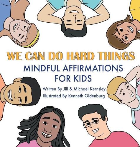 Cover image for We Can Do Hard Things: Mindful Affirmations For Kids (Positive Affirmations for Self-Love and Self-Esteem, Children's Picture Book, For Children Ages 3-8)